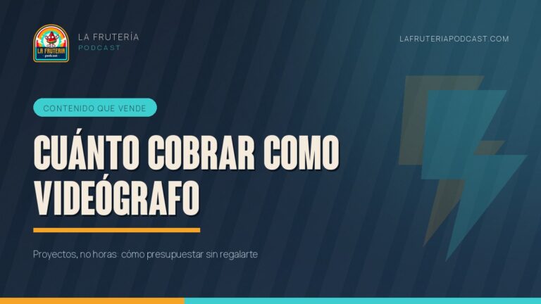 Portada del artículo «Cuánto cobrar como videógrafo» de La Frutería Podcast