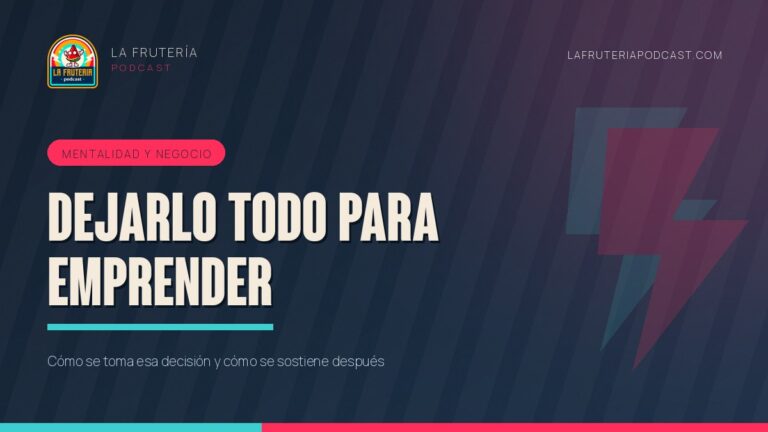Portada del artículo «Dejarlo todo para emprender» de La Frutería Podcast