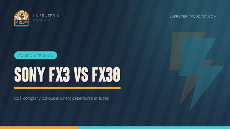 Portada del artículo «Sony FX3 vs FX30: cuál comprar» de La Frutería Podcast