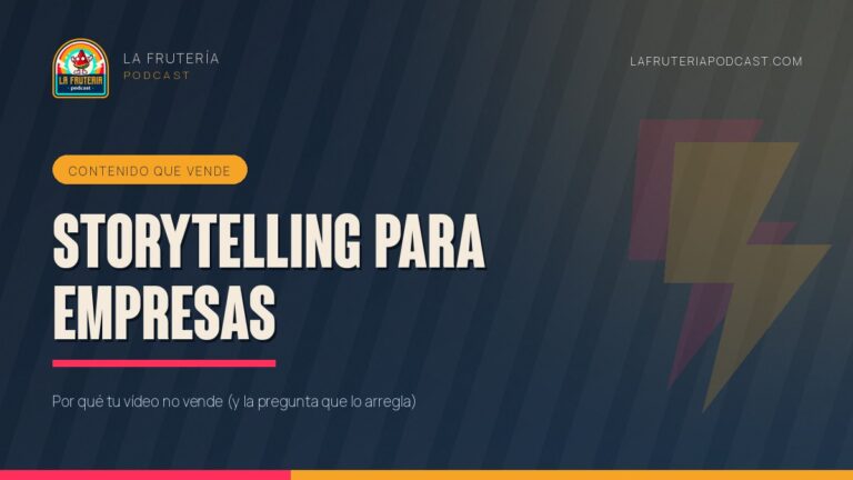 Portada del artículo «Storytelling para empresas» de La Frutería Podcast